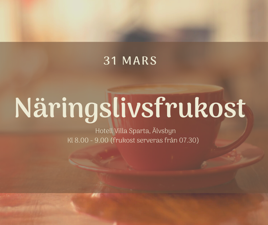 Näringslivsfrukost 31 Mars Älvsbyns Kommun 